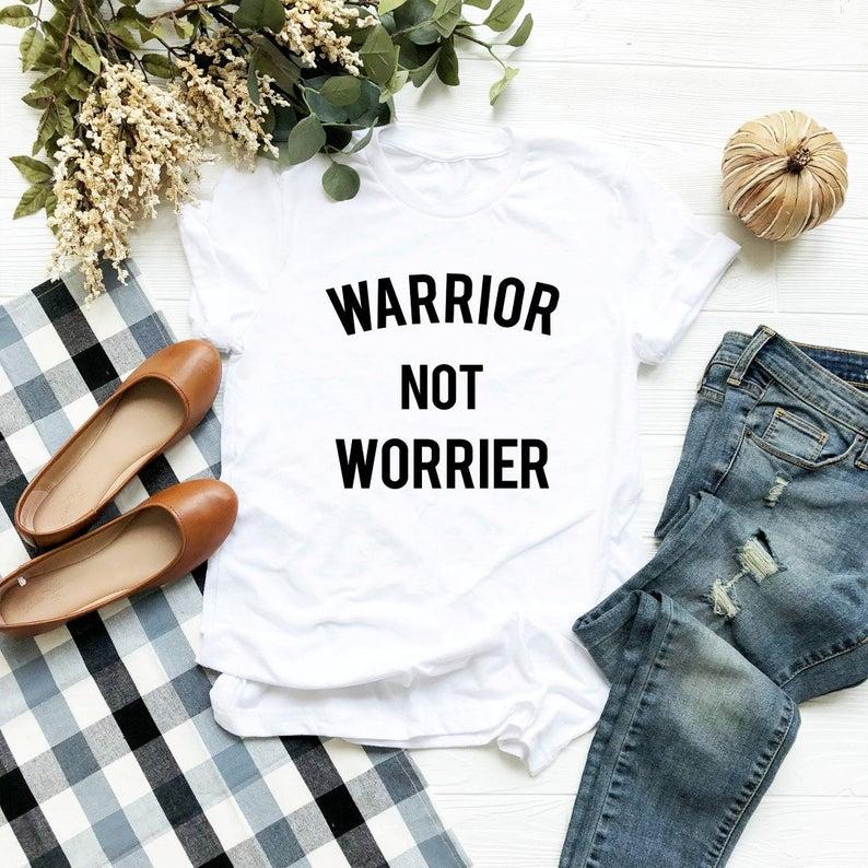 Warrior not worrier tshirt funny ladies tees shirt