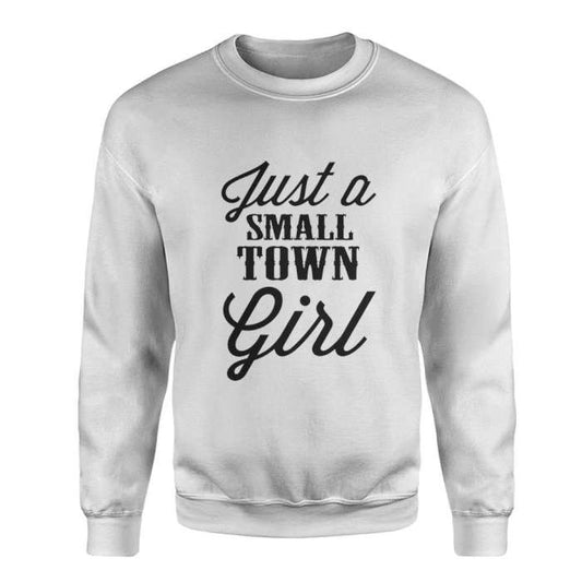 Sweatshirt Just A Small Town