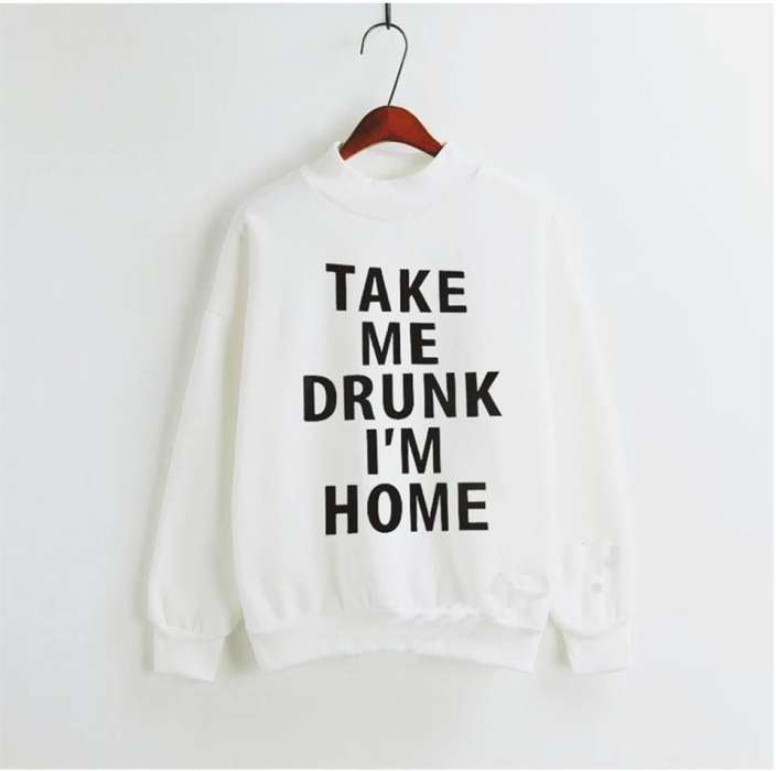 white take me drunk i m home sweatshirt for women