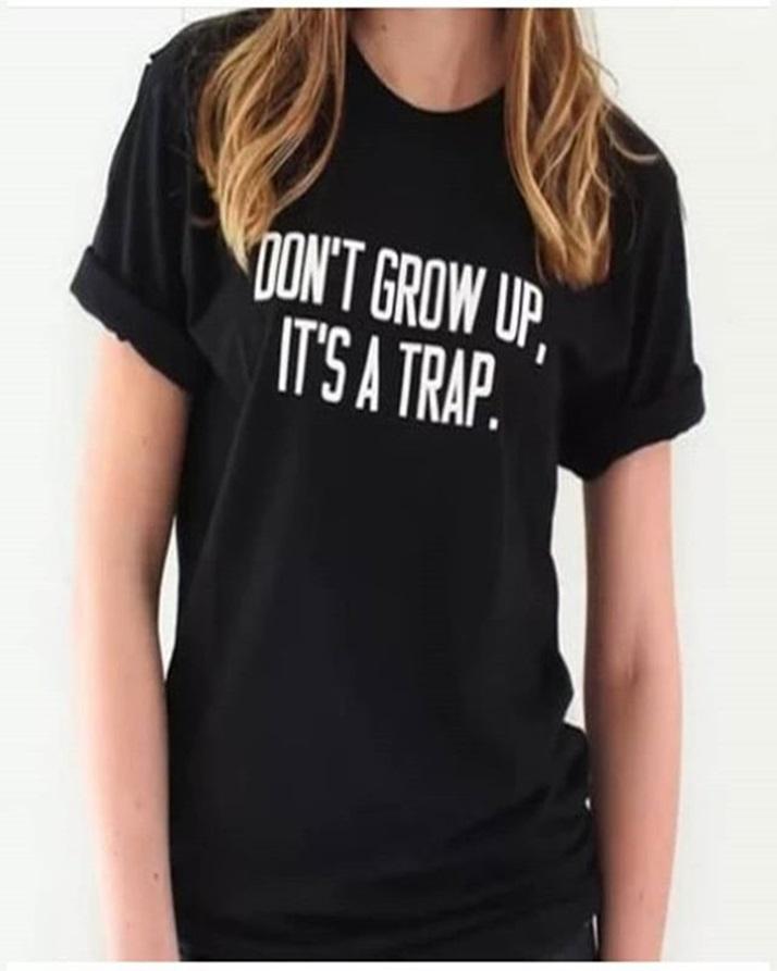 Black DonT Growup ItS A Trap Printed T - Shirt For Women - DENIMS - Tops & T - Shirts - 