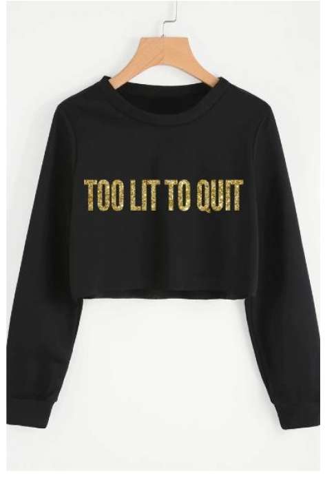 Too Lit To Quite Printed Crop Sweatshirt For Women